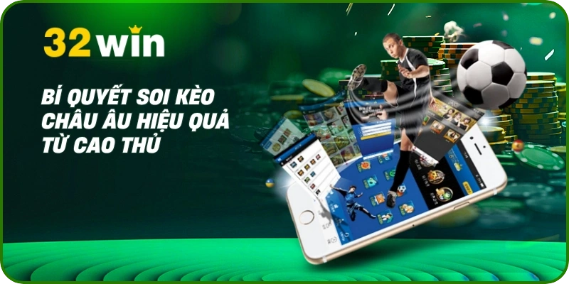 Kèo Bóng Đá Châu Âu - Bí Kíp Soi Kèo 1X2 Hôm Nay Từ 32Win 2 Bí quyết soi kèo châu Âu hiệu quả từ cao thủ