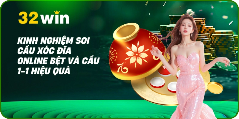 Xóc đĩa online 32Win – Luật chơi và mẹo soi cầu chuẩn nhất 3 Kinh nghiệm soi cầu xóc đĩa online bệt và cầu 1-1 hiệu quả