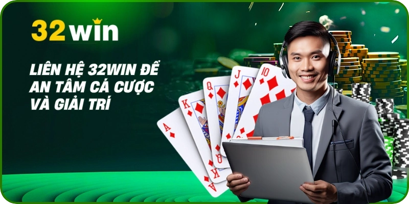 Liên Hệ 32Win 1 Liên hệ 32Win để an tâm cá cược và giải trí