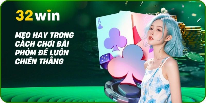 Cách Chơi Bài Phỏm 9 Cây Luôn Thắng Từ Cao Thủ Chuyên Nghiệp 3 Mẹo hay trong cách chơi bài phỏm để luôn chiến thắng