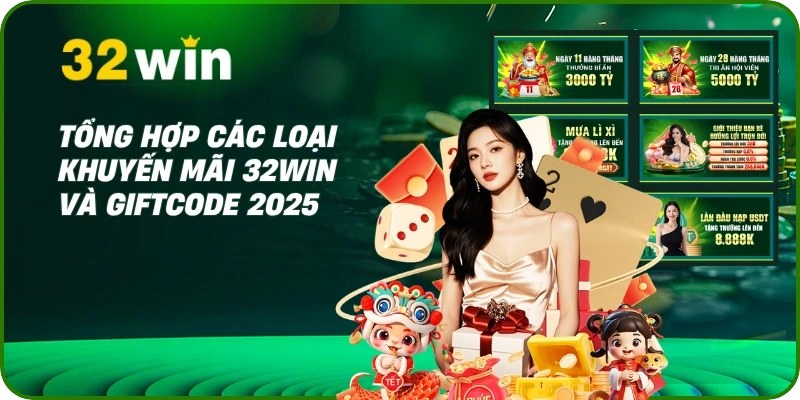 Khuyến mãi 32Win 1 Tổng hợp các loại khuyến mãi 32Win và giftcode 2025